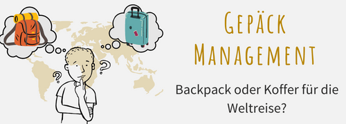 Gepäck auf Weltreise - Koffer oder Backpack? Was muss ins Handgepäck?
